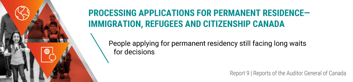 Report 9—Processing Applications for Permanent Residence—Immigration, Refugees and Citizenship Canada